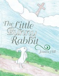 Cover: The Little Bunny Rabbit - Archway Publishing