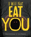 Cover: I Will Not Eat You - Paula Wiseman Books