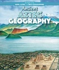 Cover: Ancient Aztec Geography - PowerKids Press
