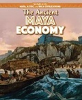 Cover: The Ancient Maya Economy - PowerKids Press