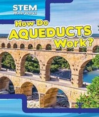 Enlarge image Cover: How Do Aqueducts Work? - PowerKids Press