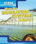 Cover: How Do Irrigation Systems Work? - PowerKids Press