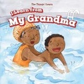 Cover: I Learn from My Grandma - PowerKids Press