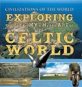 Cover: Exploring the Life, Myth, and Art of the Celtic World - Rosen Young Adult