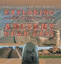 Cover: Exploring the Life, Myth, and Art of the Ancient Near East - Rosen Young Adult