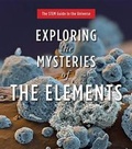 Cover: Exploring the Mysteries of the Elements - Rosen Young Adult