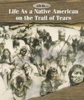 Cover: Life as a Native American on the Trail of Tears - Cavendish Square Publishing