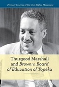 Cover: Thurgood Marshall and Brown V. Board of Education of Topeka - Cavendish Square Publishing