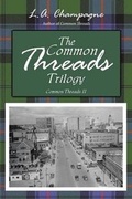 Cover: The Common Threads Trilogy - iUniverse