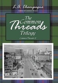Cover: The Common Threads Trilogy - iUniverse
