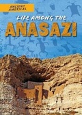 Cover: Life Among the Anasazi - PowerKids Press