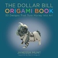 Cover: The Dollar Bill Origami Book - Skyhorse Publishing