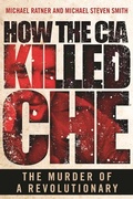 Cover: How the CIA Killed Che - Skyhorse Publishing