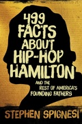 Cover: 499 Facts about Hip-Hop Hamilton and the Rest of America's Founding Fathers - Skyhorse Publishing