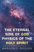 Cover: The Eternal Side of God Physics of the Holy Spirit - Xlibris Corporation