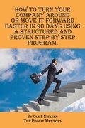Cover: How to turn your company around or move it forward faster in 90 days using a structured and proven step by step program - Xlibris