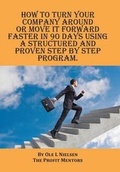 Cover: How to turn your company around or move it forward faster in 90 days using a structured and proven step by step program - Xlibris