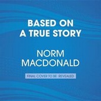 Enlarge image Cover: Based on a True Story - Random House Audio Publishing Group
