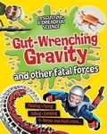 Cover: Gut-Wrenching Gravity and Other Fatal Forces - Crabtree Publishing Co,US