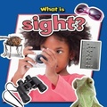 Cover: What is Sight? - Crabtree Publishing Co,US