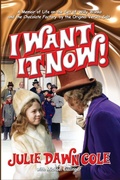 Cover: I Want it Now! A Memoir of Life on the Set of Willy Wonka and the Chocolate Factory (hardback) - BEARMANOR MEDIA