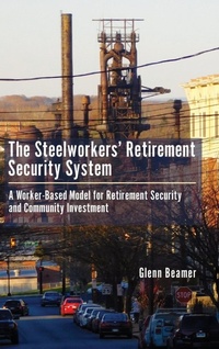 Abbildung von: The Steelworkers' Retirement Security System - Lehigh University Press