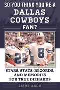 Cover: So You Think You're a Dallas Cowboys Fan? - Sports Publishing LLC
