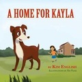 Cover: A Home for Kayla - Peppertree Press