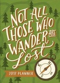 Cover: 2017 Not All Those Who Wander Are Lost Tmwy Planner - Orange Circle Studio Corp