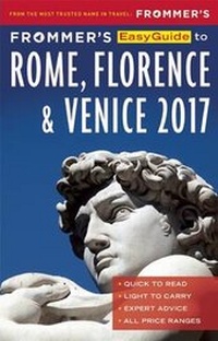 Enlarge image Cover: Frommer's EasyGuide to Rome, Florence and Venice 2017 - FrommerMedia