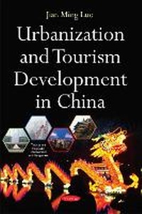 Enlarge image Cover: Urbanization & Tourism Development in China - Nova Science Publishers Inc