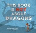 Cover: This Book Is Not About Dragons - Astra Young Readers