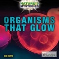 Cover: Organisms That Glow - Rosen Education Service
