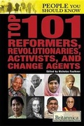 Cover: Top 101 Reformers, Revolutionaries, Activists, and Change Agents - Rosen Education Service