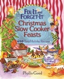 Cover: Fix-It and Forget-It Christmas Slow Cooker Feasts - Good Books