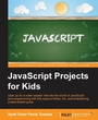 Cover: JavaScript Projects for Kids - Packt Publishing