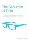Cover: The Seduction of Celia: A Collection of Short Stories - Austin Macauley Publishers