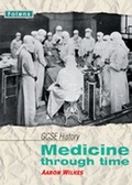 Cover: GCSE History: Medicine Through Time Teacher CD-ROM - Folens Publishers UK