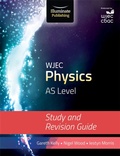Cover: WJEC Physics for AS Level: Study and Revision Guide - Illuminate Publishing