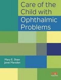 Enlarge image Cover: Care of the Child with Ophthalmic Problems 2016 - M&K Publishing, an imprint of M&K Update Ltd