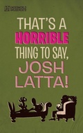Cover: That's a horrible thing to say, Josh Latta! - Underworld Amusements