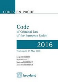 Enlarge image Cover: Code en poche - Code of Criminal Law of the European Union 2016 - Editions juridiques Bruylant