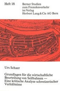Abbildung von: Grundlagen für die wirtschaftliche Beurteilung von Seilbahnen - eine kritische Analyse schweizerischer Verhältnisse - Peter Lang Verlag