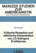 Cover: Kritische Rezeption und stilistische Interpretation von J.D. Salingers Erz&auml;hlprosa - Peter Lang Verlag
