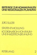 Cover: Stadtentwicklung: Koordination von Raum- und Investitionsplanung - Peter Lang Verlag