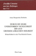 Cover: Durch sin selbs unerstorben vichlichkeit hin zuo grosser loblichen heilikeit - Peter Lang Verlag