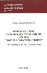 Abbildung von: Durch sin selbs unerstorben vichlichkeit hin zuo grosser loblichen heilikeit - Peter Lang Verlag