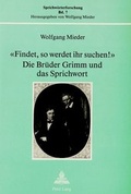 Cover: &laquo;Findet, so werdet ihr suchen!&raquo;- Die Br&uuml;der Grimm und das Sprichwort - Peter Lang Verlag