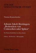 Cover: Johann Jakob Breitingers &laquo;Bedencken von Comoedien oder Spilen&raquo; - Peter Lang Verlag