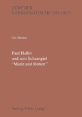 Cover: Paul Haller und sein Schauspiel &laquo;Marie und Robert&raquo; - Peter Lang Verlag